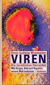 Buchcover: Ernst-Ludwig Winnacker. Viren - Die heimlichen Herrscher. Eichborn Verlag, Köln, 1999.