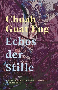 Buchcover: Chuah Guat Eng. Echos der Stille - Roman. Verlag Das Wunderhorn, Heidelberg, 2022.