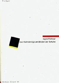 Buchcover: Ingrid Fichtner. Das Wahnsinnige am Binden der Schuhe - Gedichte. Verlag Im Waldgut, Frauenfeld, 2000.