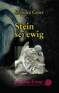 Buchcover: Monika Geier. Stein sei ewig - Roman. Argument Verlag, Hamburg, 2003.