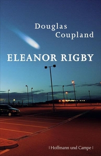 Buchcover: Douglas Coupland.  Eleanor Rigby - Roman. Hoffmann und Campe Verlag, Hamburg, 2006.