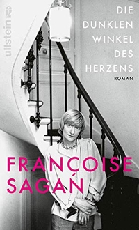 Buchcover: Francoise Sagan. Die dunklen Winkel des Herzens - Roman. Ullstein Verlag, Berlin, 2019.