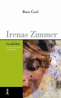 Buchcover: Bora Cosic. Irenas Zimmer - Gedichte. Folio Verlag, Wien - Bozen, 2005.