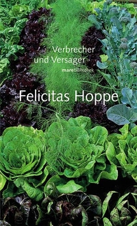 Buchcover: Felicitas Hoppe. Verbrecher und Versager - Fünf Porträts. Mare Verlag, Hamburg, 2004.