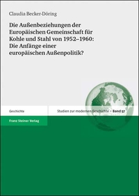 Cover: Die Außenbeziehungen der Europäischen Gemeinschaft für Kohle und Stahl von 1952-1960