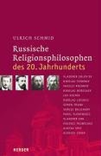 Buchcover: Ulrich M. Schmid. Russische Religionsphilosophen des 20. Jahrhunderts. Herder Verlag, Freiburg im Breisgau, 2003.