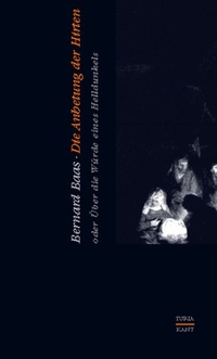 Buchcover: Bernard Baas. Die Anbetung der Hirten oder Über die Würde des Helldunkels. Turia und Kant Verlag, Wien, 2001.