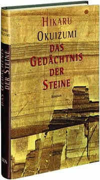 Cover: Hikaru Okuizumi. Das Gedächtnis der Steine - Roman. Deutsche Verlags-Anstalt (DVA), München, 2000.