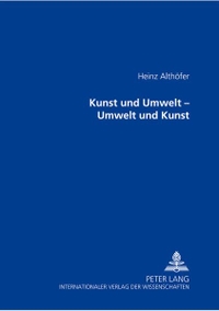 Buchcover: Heinz Althöfer. Kunst und Umwelt - Umwelt und Kunst. Peter Lang Verlag, Frankfurt am Main, 2000.