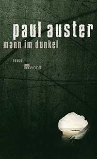 Buchcover: Paul Auster. Mann im Dunkel - Roman. Rowohlt Verlag, Hamburg, 2008.