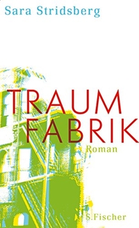 Buchcover: Sara Stridsberg. Traumfabrik - Roman. S. Fischer Verlag, Frankfurt am Main, 2010.