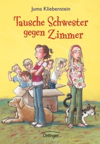 Buchcover: Juma Kliebenstein. Tausche Schwester gegen Zimmer - (Ab 10 Jahre). Friedrich Oetinger Verlag, Hamburg, 2009.