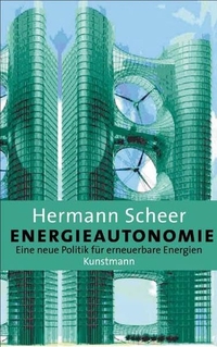 Cover: Hermann Scheer. Energieautonomie - Eine neue Politik für erneuerbare Energien. Antje Kunstmann Verlag, München, 2005.