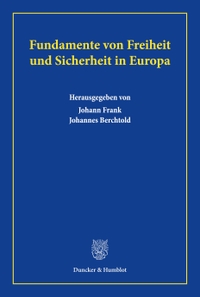 Buchcover: Johannes Berchtold / Johann Frank. Fundamente von Freiheit und Sicherheit in Europa.. Duncker und Humblot Verlag, Berlin, 2023.