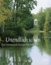 Buchcover: Unendlich schön - Das Gartenreich Dessau-Wörlitz. Nicolai Verlag, Berlin, 2005.
