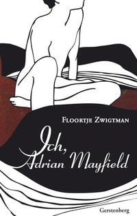 Buchcover: Floortje Zwigtman. Ich, Adrian Mayfield - (Ab 14 Jahre). Gerstenberg Verlag, Hildesheim, 2008.