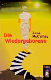 Buchcover: Anne McCaffrey. Die Wiedergeborene - (Ab 13 Jahre). Argument Verlag, Hamburg, 2000.