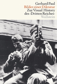 Buchcover: Gerhard Paul. Bilder einer Diktatur - Zur Visual History des Dritten Reiches. Wallstein Verlag, Göttingen, 2020.