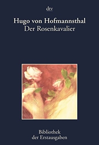 Buchcover: Hugo von Hofmannsthal. Der Rosenkavalier - Komödie für Musik. Berlin 1911. dtv, München, 2004.
