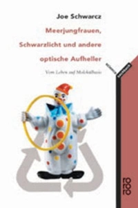 Buchcover: Joe Schwarcz. Meerjungfrauen, Schwarzlicht und andere optische Aufheller - Vom Leben auf Molekülbasis. Rowohlt Verlag, Hamburg, 2002.