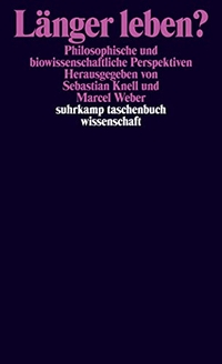 Buchcover: Länger leben? - Philosophische und biowissenschaftliche Perspektiven. Suhrkamp Verlag, Berlin, 2009.