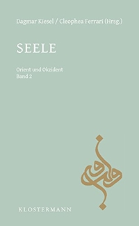 Buchcover: Cleophea Ferrari (Hg.) / Dagmar Kiesel (Hg.). Seele - Orient und Okzident. Band 2. Vittorio Klostermann Verlag, Frankfurt am Main, 2017.