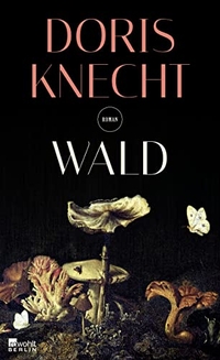 Buchcover: Doris Knecht. Wald - Roman. Rowohlt Berlin Verlag, Berlin, 2015.