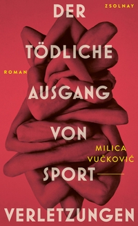 Milica Vuckovic. Der tödliche Ausgang von Sportverletzungen - Roman. Paul Zsolnay Verlag, Wien, 2025.