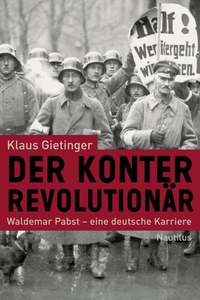 Buchcover: Klaus Gietinger. Der Konterrevolutionär - Waldemar Pabst - eine deutsche Karriere. Edition Nautilus, Hamburg, 2009.