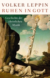 Buchcover: Volker Leppin. Ruhen in Gott - Eine Geschichte der christlichen Mystik. C.H. Beck Verlag, München, 2021.