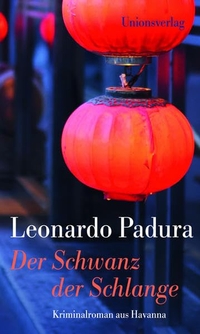 Buchcover: Leonardo Padura. Der Schwanz der Schlange - Kriminalroman aus Havanna. Unionsverlag, Zürich, 2012.