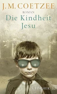 Buchcover: J. M. Coetzee. Die Kindheit Jesu - Roman. S. Fischer Verlag, Frankfurt am Main, 2013.