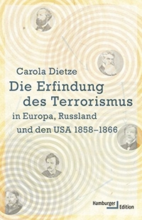 Cover: Die Erfindung des Terrorismus in Europa, Russland und den USA 1858-1866