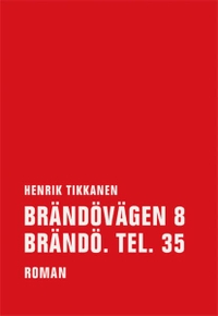 Buchcover: Henrik Tikkanen. Brändovägen 8 Brändö. Tel. 35 - Roman. Verbrecher Verlag, Berlin, 2014.