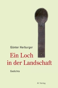 Buchcover: Günter Herburger. Ein Loch in der Landschaft - Gedichte. A1 Verlag, München, 2010.