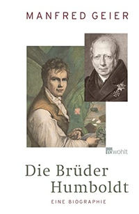 Buchcover: Manfred Geier. Die Brüder Humboldt - Eine Biografie. Rowohlt Verlag, Hamburg, 2009.