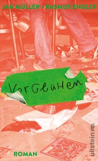 Cover: Rasmus Engler / Jan Müller. Vorglühen - Roman. Ullstein Verlag, Berlin, 2022.