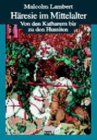 Buchcover: Malcolm Lambert. Häresie im Mittelalter - Von den Katharern bis zu den Hussiten. Primus Verlag, Darmstadt, 2000.
