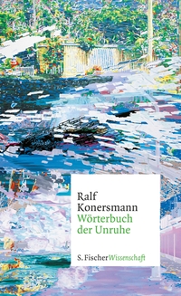 Cover: Ralf Konersmann. Wörterbuch der Unruhe. S. Fischer Verlag, Frankfurt am Main, 2017.