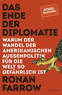 Buchcover: Ronan Farrow. Das Ende der Diplomatie - Warum der Wandel der amerikanischen Außenpolitik für die Welt so gefährlich ist. Rowohlt Verlag, Hamburg, 2018.