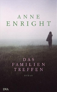 Cover: Anne Enright. Das Familientreffen - Roman. Deutsche Verlags-Anstalt (DVA), München, 2008.