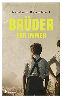 Buchcover: Rindert Kromhout. Brüder für immer - (ab 12 Jahre und Erwachsene). Mixtvision Verlag, München, 2016.