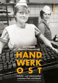 Alexia Pooth / Thomas Schaarschmidt. Handwerk Ost - Arbeits- und Lebenswelten zwischen Plan und Markt. Ch. Links Verlag, Berlin, 2026. Alexia Pooth / Thomas Schaarschmidt. Handwerk Ost - Arbeits- und Lebenswelten zwischen Plan und Markt. Ch. Links Verlag, Berlin, 2026.