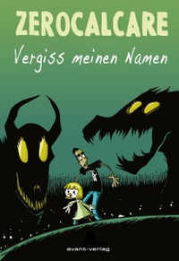 Buchcover: Zerocalcare. Vergiss meinen Namen - Graphic Novel. Avant Verlag, Berlin, 2022.