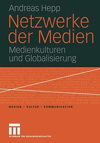 Buchcover: Andreas Hepp. Netzwerke der Medien - Medienkulturen und Globalisierung. VS Verlag für Sozialwissenschaften, Wiesbaden, 2004.