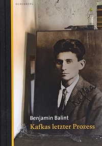 Buchcover: Benjamin Balint. Kafkas letzter Prozess. Berenberg Verlag, Berlin, 2019.