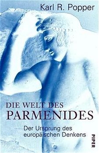 Buchcover: Karl Popper. Die Welt des Parmenides - Der Ursprung des europäischen Denkens. Piper Verlag, München, 2001.