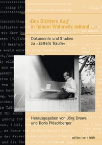 Buchcover: Jörg Drews / Doris Plöschberger (Hg.). 'Des Dichters Aug' in feinem Wahnwitz rollend...' - Dokumente und Studien zu 'Zettels Traum'. Verlag text und kritik, München, 2001.