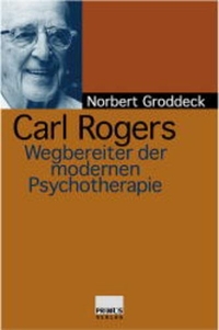 Buchcover: Norbert Groddeck. Carl Rogers - Wegbereiter der modernen Psychotherapie. Primus Verlag, Darmstadt, 2002.