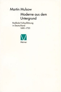 Buchcover: Martin Mulsow. Moderne aus dem Untergrund - Radikale Frühaufklärung in Deutschland 1680-1720. Habil.. Felix Meiner Verlag, Hamburg, 2002.